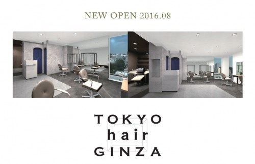 2016.8.31　TOKYO hair GINZA　Open!