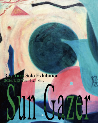 Roy Taro 個展「Sun Gazer」開催のお知らせ