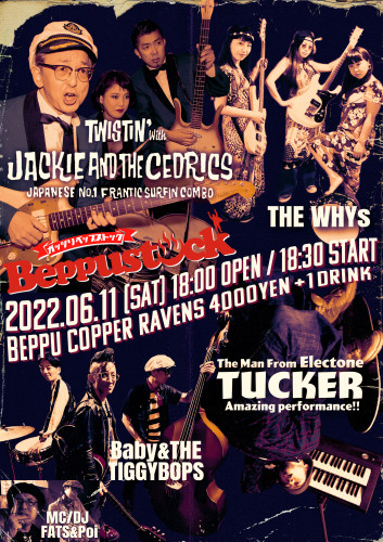 2022.06.11(Sat) Jackie and the Cedrics /Tucker/THE Whys/BabyandTiggybops/DJ Fats and Poi
