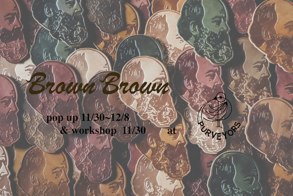 BrownBrown POP UP 11/30-12/8 and Workshop 11/30 at Purveyors