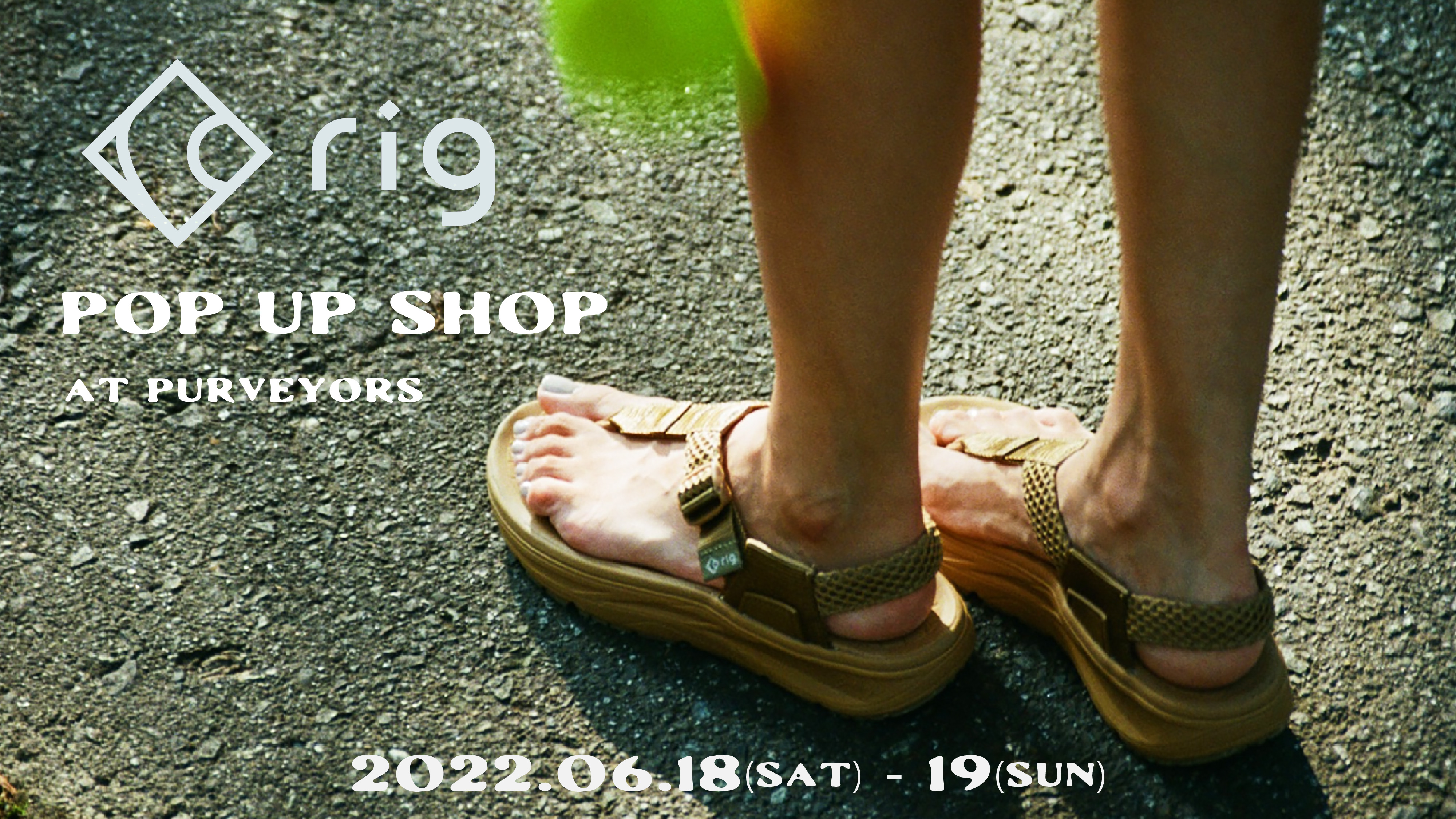 2022/06/18-19 rig footwear POP UP at Purveyors