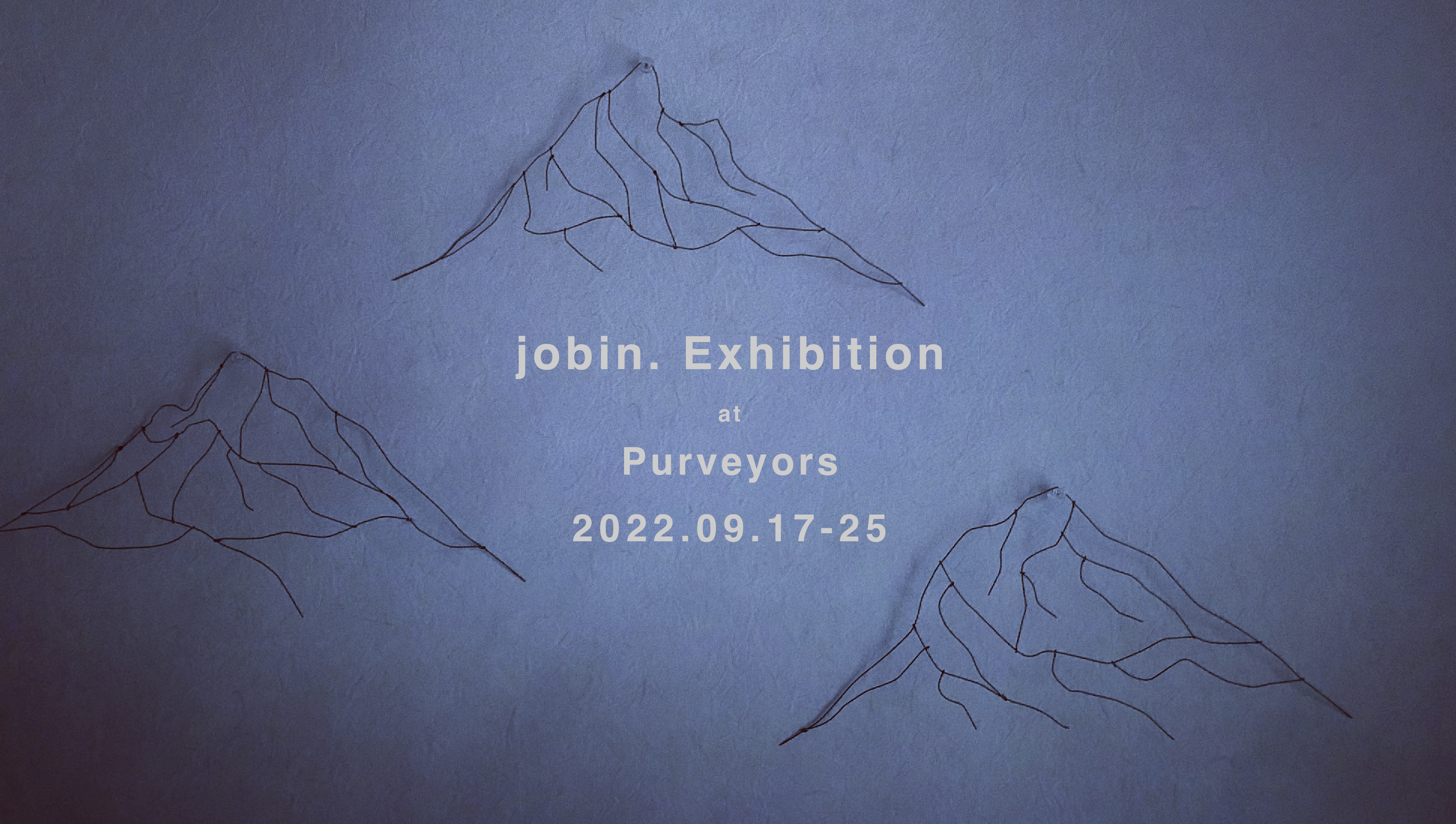 9/17-25 jobin. Exhibition at Purveyors