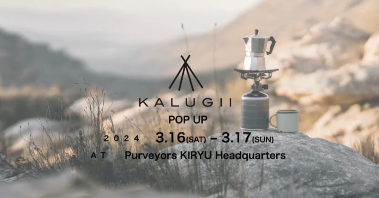 KALUGII POP UP at Purveyors KIRYU Headquarters