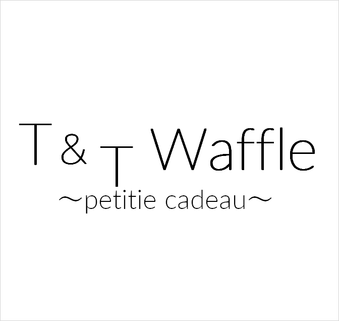 T&T Waffle  ~petite cadeau~