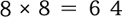 8×8=64