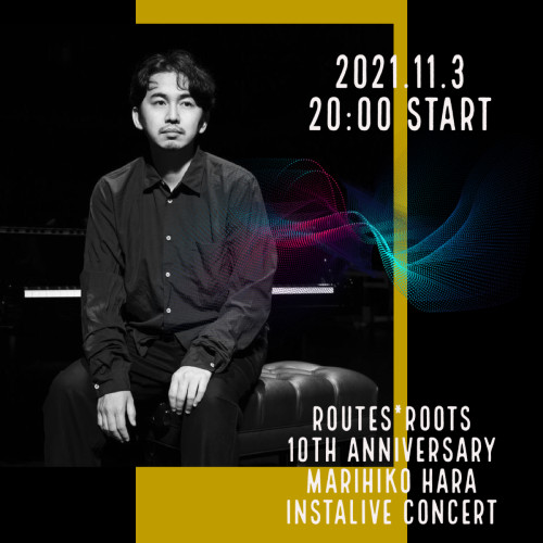 Routes*Roots 10th anniversary special Instalive Concert Marihiko Hara