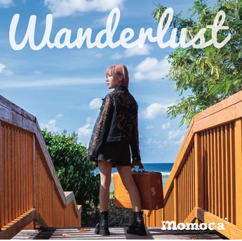 「Wanderlust」　momoca