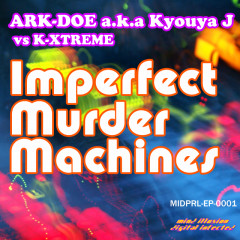 Jacket_ARK-DOE_a.k.a_Kyouya_J_Imperfect_Murder_Machines_EP_-_MIDPRL-EP-0001.jpg