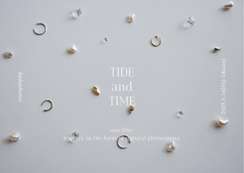 「TIDE AND TIME」　une fete　ユヌ フェット展示会のお知らせ　　