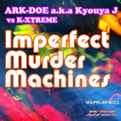 Jacket_ARK-DOE_a.k.a_Kyouya_J_Imperfect_Murder_Machines_EP_-_MIDPRL-EP-0001_-_360.jpg