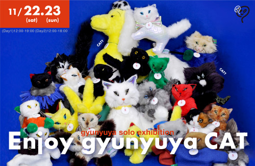 【終】11.22- 11.23 gyunyuya solo exhibition『Enjoy gyunyuya Cat』