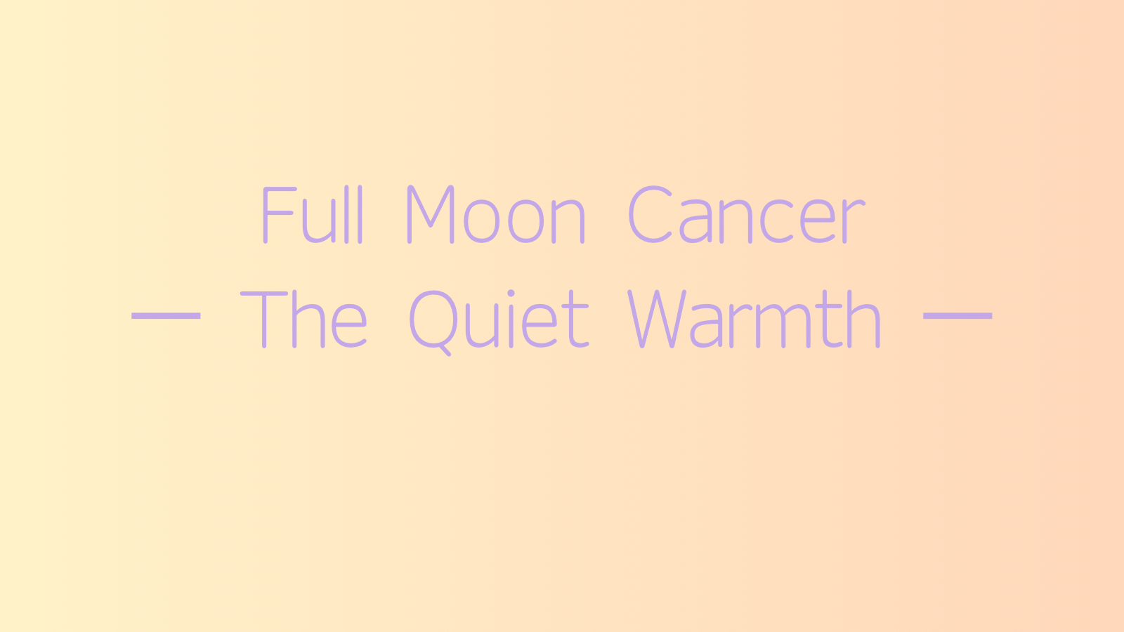 🌕 満月メッセージ — 蟹座のぬくもりにて