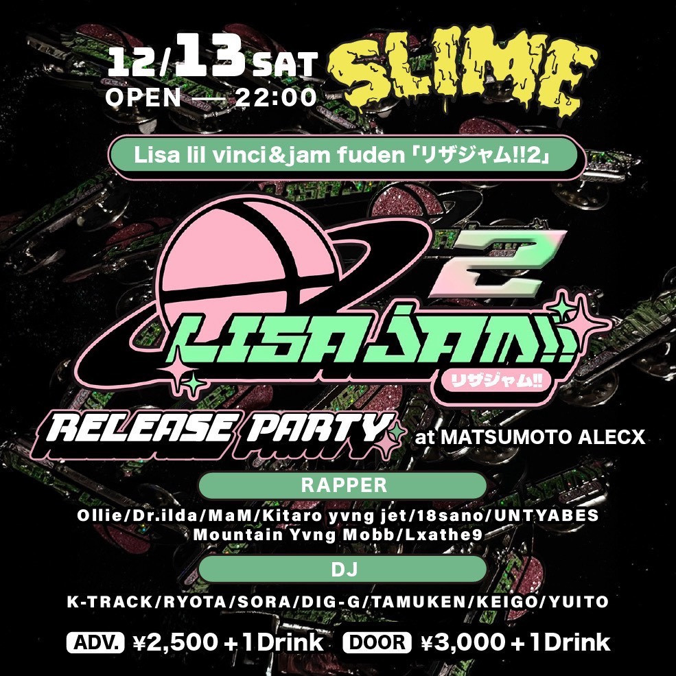 ◆12.13 SAT【SLIME -Lisa lil vinci&amp;jam fuden「リザジャム!!2」RELEASE PARTY】