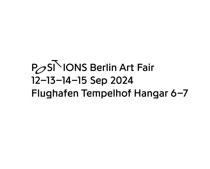 POSITIONS Berlin Art Fair From 12 - 15 September 2024