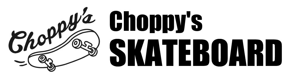 CHOPPY'S SKATEBOARD, 東淀川区 スケボーショップ,スケボー初心者,スケボー,大阪　スケボー,大阪　スケボーショップ