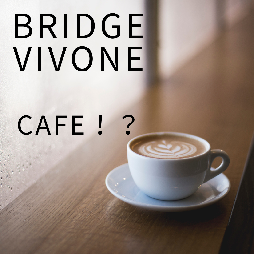 BRIDGE＆VIVONE　カフェ＆バー　OPEN！？